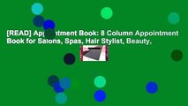 [READ] Appointment Book: 8 Column Appointment Book for Salons, Spas, Hair Stylist, Beauty,