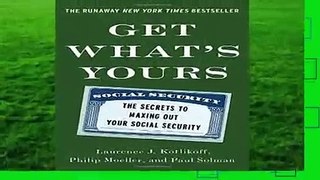 Full version  Get What s Yours: The Secrets to Maxing Out Your Social Security  For Kindle