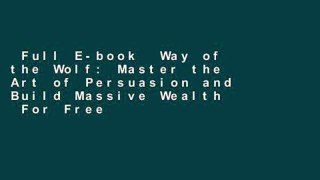 Full E-book  Way of the Wolf: Master the Art of Persuasion and Build Massive Wealth  For Free