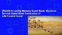 [READ] In Loving Memory Guest Book: Memorial Service Guest Book Celebration of Life Funeral Guest