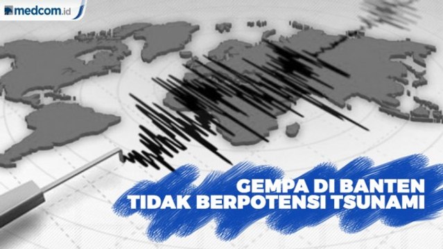Gempa di Banten Tidak Berpotensi Tsunami