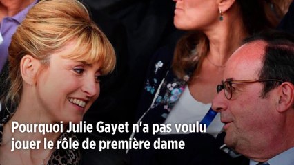 Pourquoi Julie Gayet n'a pas voulu jouer le rôle de première dame