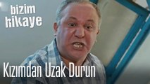 Oğlun olacak serseri kızımdan uzak dursun - Bizim Hikaye