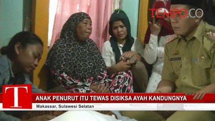 下载视频: Anak Penurut Itu Tewas Disiksa Ayah Kandungnya