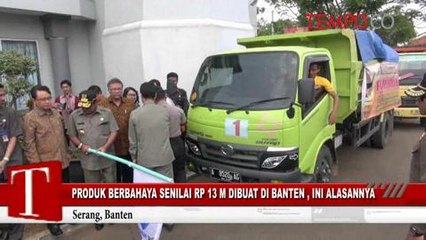 Produk Berbahaya Senilai Rp 13 Miliar Dibuat di Banten, Ini Alasannya