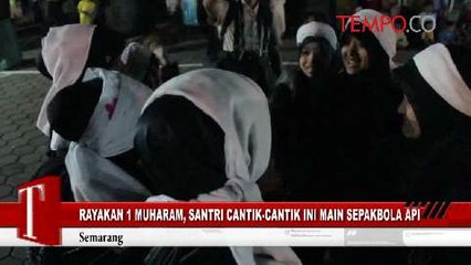 Rayakan 1 Muharam, Santri Cantik-Cantik Ini Main Sepakbola Api