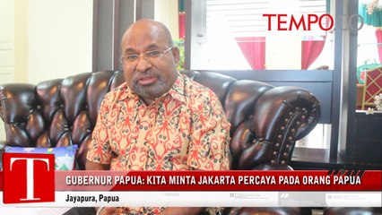 Gubernur Papua: Kita Minta Jakarta Percaya pada Orang Papua