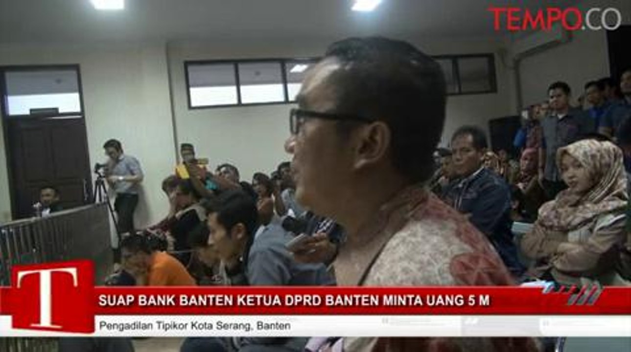 Kasus Suap Bank Banten, Ketua DPRD Disebut Minta Uang Rp 5 M