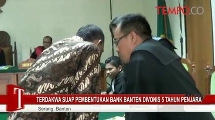 Download Video: Terdakwa Suap Pembentukan Bank Banten Divonis 5 Tahun Penjara