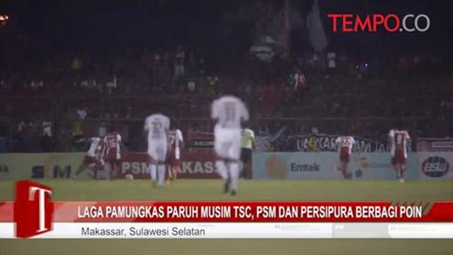 Laga Pamungkas Paruh Musim TSC, PSM dan Persipura Berbagi Poin