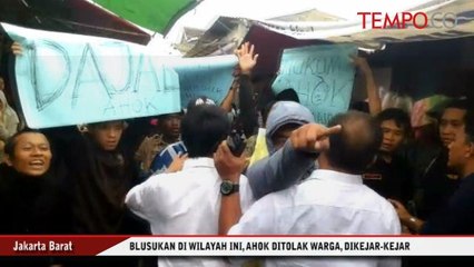 Blusukan, Ahok Ditolak Warga, Dikejar-Kejar, Akhirnya