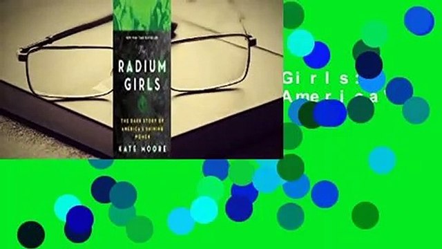 [Read] The Radium Girls: The Dark Story of America's Shining Women For Free