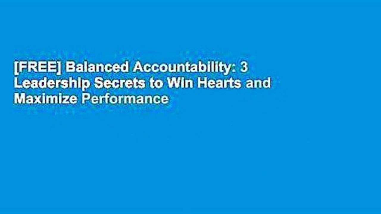 [FREE] Balanced Accountability: 3 Leadership Secrets to Win Hearts and Maximize Performance