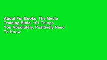 About For Books  The Media Training Bible: 101 Things You Absolutely, Positively Need To Know