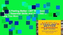 [READ] Feeling Better: CBT Workbook for Teens: Essential Skills and Activities to Help You Manage