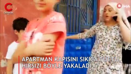 Apartman kapısını sıkıca tuttu, hırsızı böyle yakaladı!