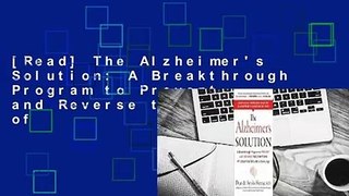 [Read] The Alzheimer's Solution: A Breakthrough Program to Prevent and Reverse the Symptoms of