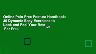 Online Pain-Free Posture Handbook: 40 Dynamic Easy Exercises to Look and Feel Your Best  For Free