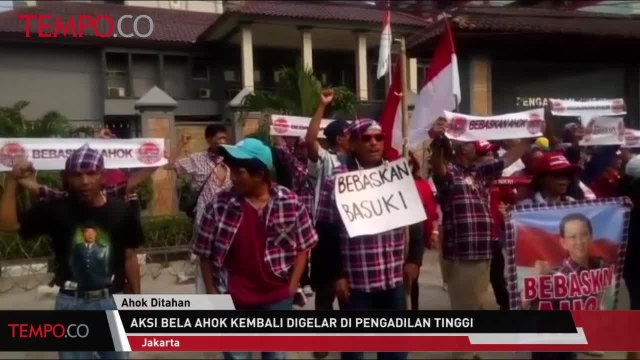 Aksi Bela Ahok Kembali Digelar di Pengadilan Tinggi