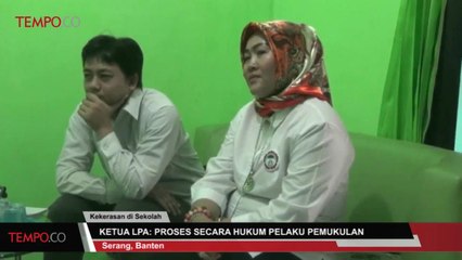 Ketua LPA: Proses Secara Hukum Pelaku Pemukulan Siswa