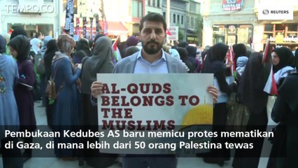 Tải video: Protes Meletus di Turki Terkait Kedubes AS di Yerusalem