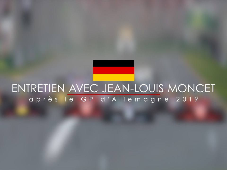 Entretien avec Jean-Louis Moncet après le Grand Prix F1 d'Allemagne 2019