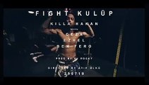 Killa Hakan & Ceza & Ezhel & Ben Fero - Fight Kulüp