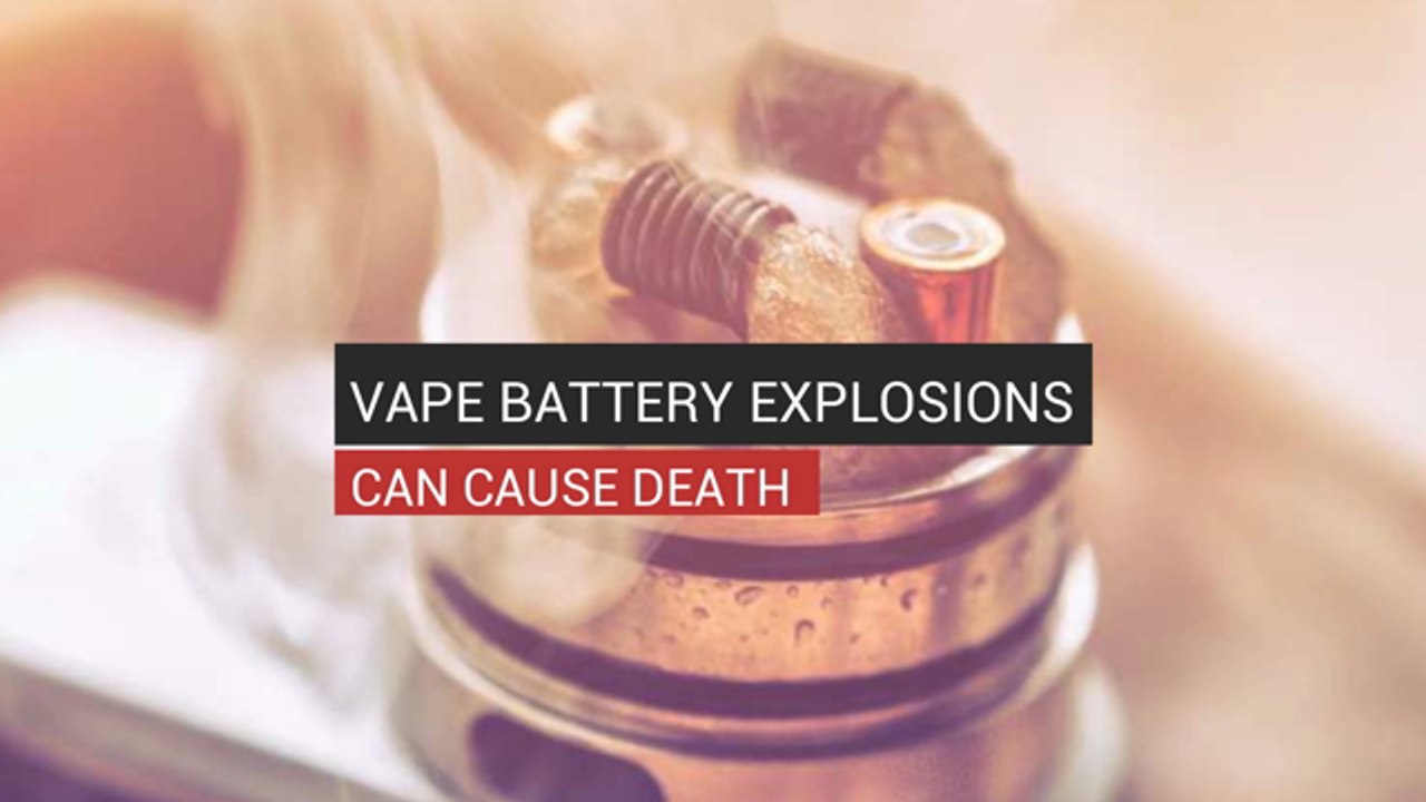 Vape Battery Explosions Can Cause Death