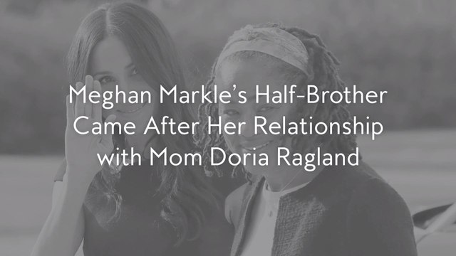 Meghan Markle's Half-Brother Came After Her Relationship with Mom Doria Ragland