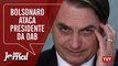 Bolsonaro ataca presidente da OAB | Novos vazamentos da Lava Jato - Seu Jornal 29.07.19