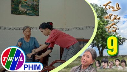THVL | Tình mẫu tử - Tập 9[4]: Bà Sáu hốt hoảng vì bị Thùy mỉa mai mình lộng hành