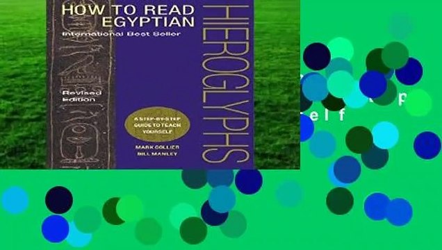 How to Read Egyptian Hieroglyphs: A Step-by-Step Guide to Teach Yourself