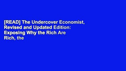 [READ] The Undercover Economist, Revised and Updated Edition: Exposing Why the Rich Are Rich, the