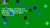 Full version  To Pixar and Beyond: My Unlikely Journey with Steve Jobs to Make Entertainment
