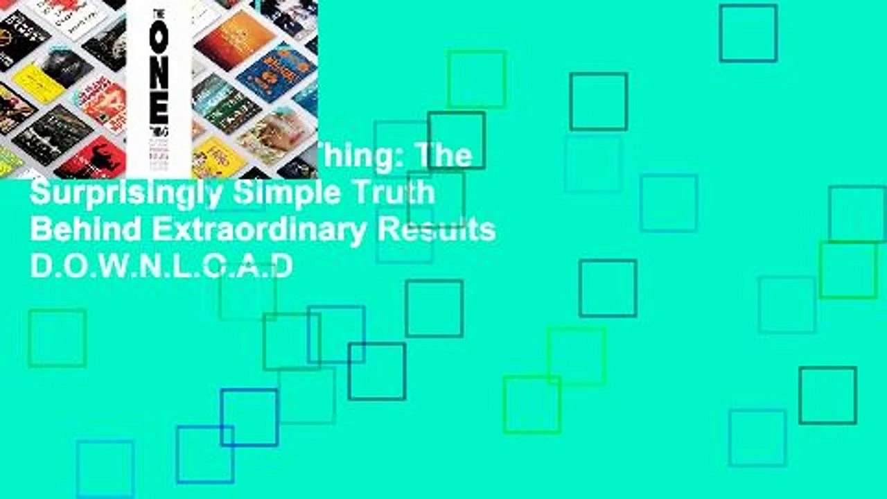 R.E.A.D The One Thing: The Surprisingly Simple Truth Behind Extraordinary Results D.O.W.N.L.O.A.D