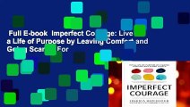 Full E-book  Imperfect Courage: Live a Life of Purpose by Leaving Comfort and Going Scared  For