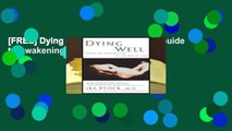 [FREE] Dying Well: A Contemporary Guide to Awakening