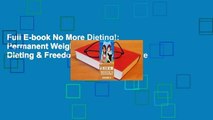 Full E-book No More Dieting!: Permanent Weight Loss Without Dieting & Freedom From Compulsive