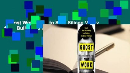 Ghost Work: How to Stop Silicon Valley from Building a New Global Underclass Complete