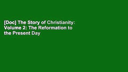 [Doc] The Story of Christianity: Volume 2: The Reformation to the Present Day