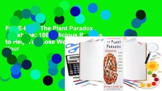 Full E-book The Plant Paradox Cookbook: 100 Delicious Recipes to Help You Lose Weight, Heal Your