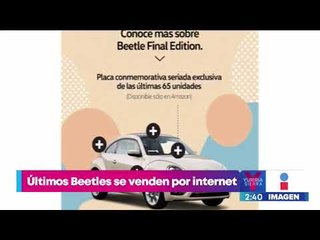 ¡Los últimos Beetles se venden por internet! | Noticias con Yuriria Sierra