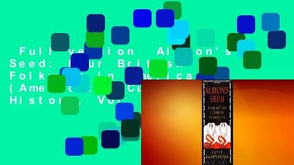 Full version  Albion's Seed: Four British Folkways in America (America: A Cultural History, Vol.