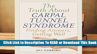 [READ] The Truth About Carpal Tunnel Syndrome: Finding Answers, Getting Well