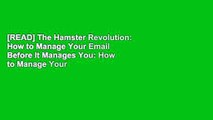 [READ] The Hamster Revolution: How to Manage Your Email Before It Manages You: How to Manage Your