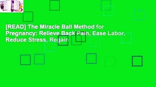 [READ] The Miracle Ball Method for Pregnancy: Relieve Back Pain, Ease Labor, Reduce Stress, Regain