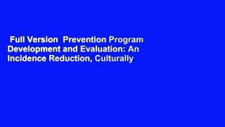 Full Version  Prevention Program Development and Evaluation: An Incidence Reduction, Culturally