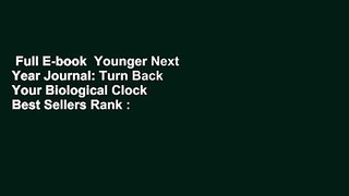 Full E-book  Younger Next Year Journal: Turn Back Your Biological Clock  Best Sellers Rank : #4