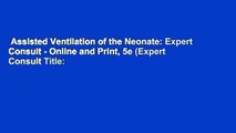 Assisted Ventilation of the Neonate: Expert Consult - Online and Print, 5e (Expert Consult Title: