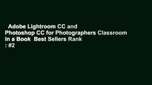 Adobe Lightroom CC and Photoshop CC for Photographers Classroom in a Book  Best Sellers Rank : #2